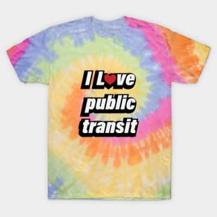 I Love Public Transport - fun quote T-Shirt